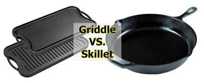 Cast Iron Skillet VS. Cast Iron Griddle